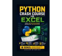 Python Crash Course for Excel: Master Rapid Data Processing and Automate Your Reporting Workflow