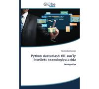 Python dasturlash tili sun’iy intellekt texnologiyalarida: Monografiya