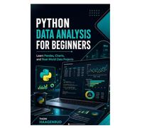 Python Data Analysis for Beginners: Learn Pandas, Charts, and Real World Data Projects