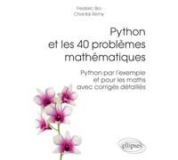 Python et les 40 problèmes mathématiques - Python par l’exemple et pour les maths, avec corrigés détaillés
