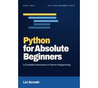 Python for Absolute Beginners: A Complete Introduction to Python Programming