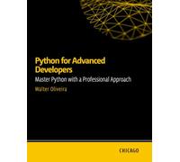 Python for Advanced Developers: Master Python with a Professional Approach: Learn advanced techniques in Python, including design patterns, optimization, security, and microservices.