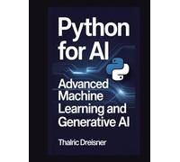 Python for AI: Advanced Machine Learning and Generative AI