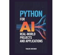 Python for AI: Real-World Projects and Applications