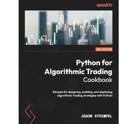 Python for Algorithmic Trading Cookbook: Recipes for designing, building, and deploying algorithmic trading strategies with Python