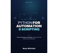 Python For Automation & Scripting: From Local Scripts to Scheduled, Production-Grade Infrastructure Automation