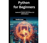 Python for Beginners: Hands-On Projects with Python 3.12 (2025 Edition)