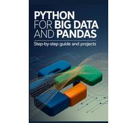 Python for Big Data and Pandas: Step-by-Step Guide and Projects