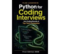 Python for Coding Interviews: Master Python's Secret Weapons to Ace Coding Interviews at Top Tech Companies
