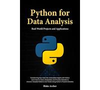 Python for Data Analysis: Real-World Projects and Applications: Transforming Raw Data into Actionable Insights with Python