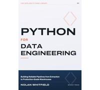 Python For Data Engineering: Building Reliable Pipelines from Extraction to Production-Grade Warehouses