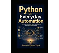 Python for Everyday Automation Workflows, Repeated Tasks, Files, Reports, and Time-Saving Systems