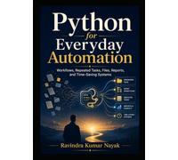 Python for Everyday Automation Workflows, Repeated Tasks, Files, Reports, and Time-Saving Systems