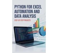 Python for Excel Automation and Data Analysis: Step-by-Step Projects