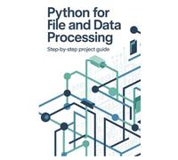 Python for File and Data Processing: Step-by-Step Project Guide