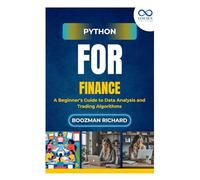 Python for Finance: A Beginner’s Guide to Data Analysis and Trading Algorithms