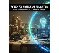 Python For Finance And Accounting: From Manual Drudgery To Strategic Insights