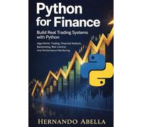 Python for Finance: Build Real Trading Systems with Python: Algorithmic Trading, Financial Analysis, Backtesting, Risk Control, and Performance Monitoring
