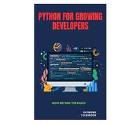 Python for Growing Developers: Move Beyond the Basics