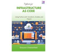 Python for Infrastructure as Code: Using Python with Terraform, Ansible, and Pulumi