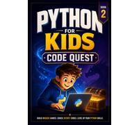 Python for Kids, Book 2: Code Quest: Build Bigger Games, Crack Secret Codes, and Level Up Your Python Skills