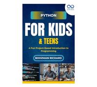 Python for Kids & Teen: A Fun Project-Based Introduction to Programming