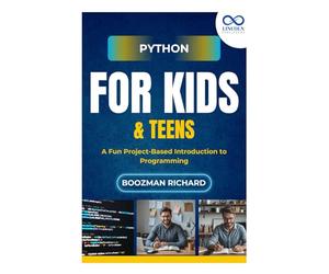 Python for Kids & Teen: A Fun Project-Based Introduction to Programming