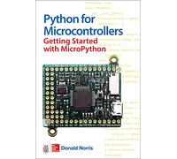 Python for Microcontrollers: Getting Started with Micropython and Pyboard
