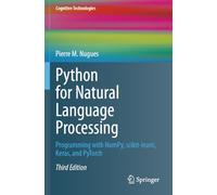 Python for Natural Language Processing: Programming with NumPy, scikit-learn, Keras, and PyTorch