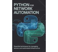 Python for Network Automation: Essential Techniques for Managing Servers and Automated Infrastructure