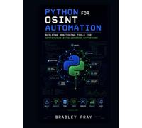 Python for OSINT Automation: Building Monitoring Tools for Continuous Intelligence Gathering