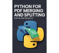 Python for PDF Merging and Splitting: Step-by-Step Projects