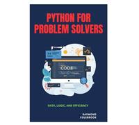 Python for Problem Solvers: Data, Logic, and Efficiency
