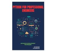 Python for Professional Engineers: Advanced Development Techniques
