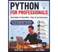 Python For Professionals: Real Python for Real Work - Data, AI, and Automation: 7