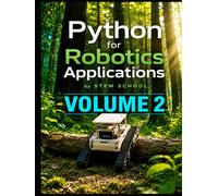 Python for Robotics Applications Volume 2: Hands-On Programming for Intelligent Robots