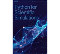 Python for Scientific Simulations: Expert Approach for Modeling Complex Systems and Computational Experiments