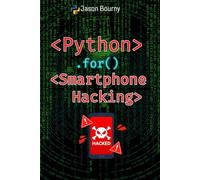 Python for Smartphone Hacking: Mobile Intrusions