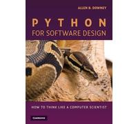Python for Software Design: How to Think Like a Computer Scientist