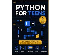 Python for Teens: Build 5 Real Games and Learn to Code Along the Way