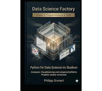Python für Data Science im Studium: Analysen, Visualisierung und wissenschaftliche Projekte sauber umsetzen