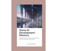 PYTHON GAME AI DEVELOPMENT MASTERY: 75 Pygame Projects for Crafting Minimax, Pathfinding Algorithms, Board Games, and Simulations