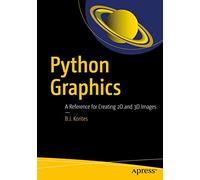 Python Graphics: A Reference for Creating 2D and 3D Images