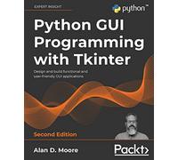 Alan D. Moore Python GUI Programming with Tkinter (Tascabile)