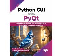 Python GUI with PyQt: Learn to build modern and stunning GUIs in Python with PyQt5 and Qt Designer (English Edition)