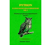 Python, il linguaggio delle meraviglie!: Un quaderno con centinaia di esercizi spiegati passo dopo passo con sfide di programmazione risolte, progetti pratici e soluzioni complete