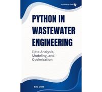Python in Wastewater Engineering: Data Analysis, Modeling, and Optimization