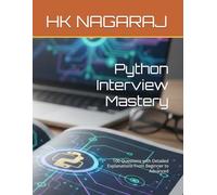 Python Interview Mastery: 100 Questions with Detailed Explanations From Beginner to Advanced