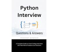 Python Interview Questions & Answers: A Complete Guide to Crack Coding Interviews with Real-World Problems and Solutions