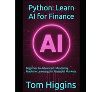 Python: Learn AI for Finance: Beginner to Advanced: Mastering Machine Learning for Financial Markets